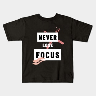 Never lose focus Kids T-Shirt